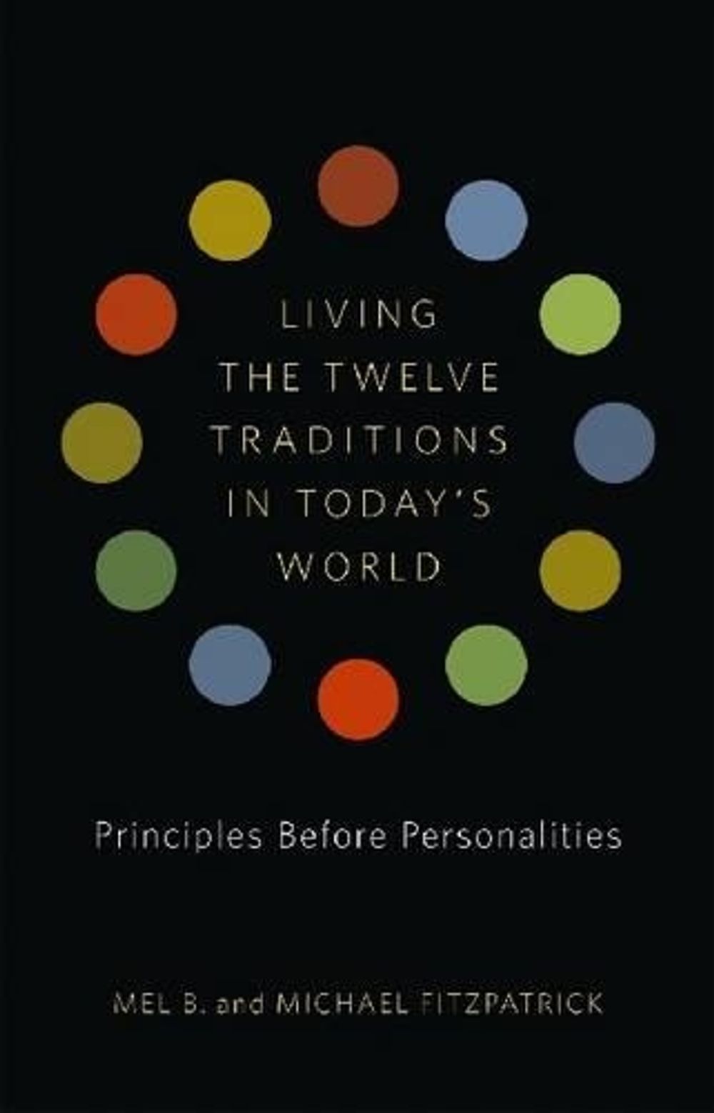 Living the Twelve Traditions in Today's World by Mel B. - ISBN: 9781616491963
