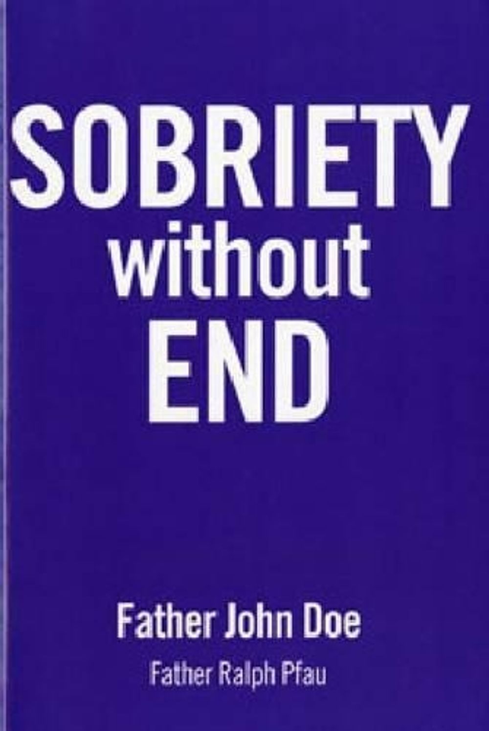 Sobriety without End by Father John Doe - ISBN: 9781616494742