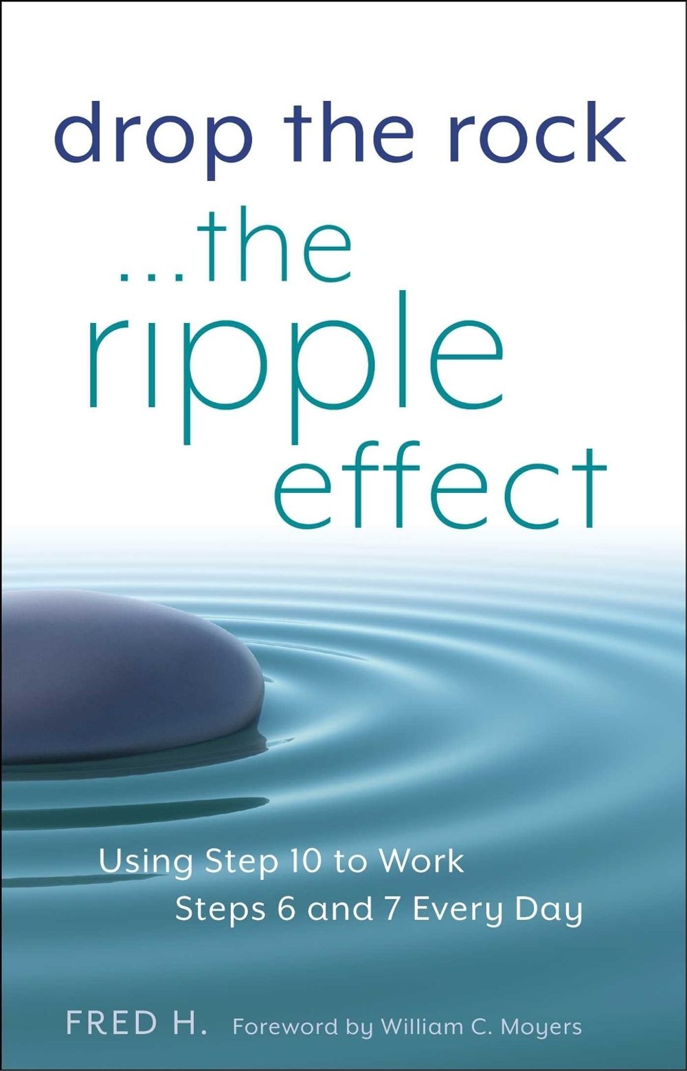 Drop the Rock... The Ripple Effect by Fred H. - ISBN: 9781616496005