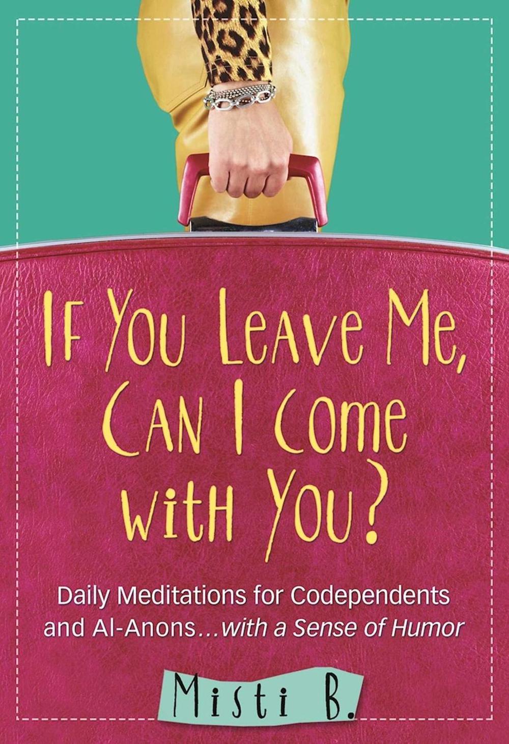 If You Leave Me, Can I Come with You? by Misti B. - ISBN: 9781616496159