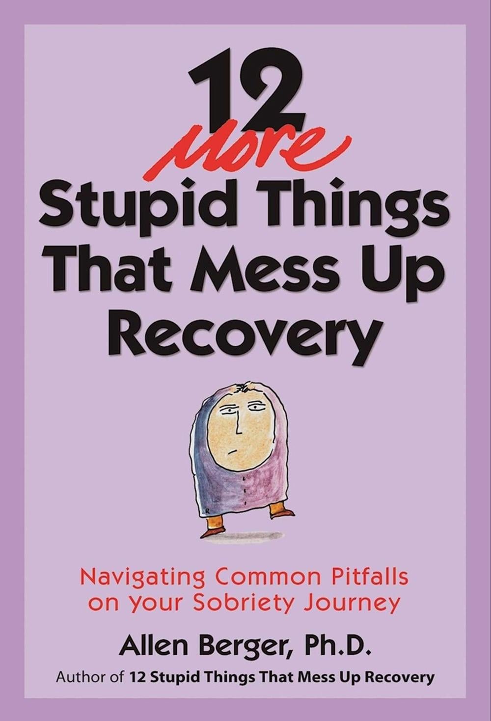 12 More Stupid Things That Mess Up Recovery by Allen Berger - ISBN: 9781616496548