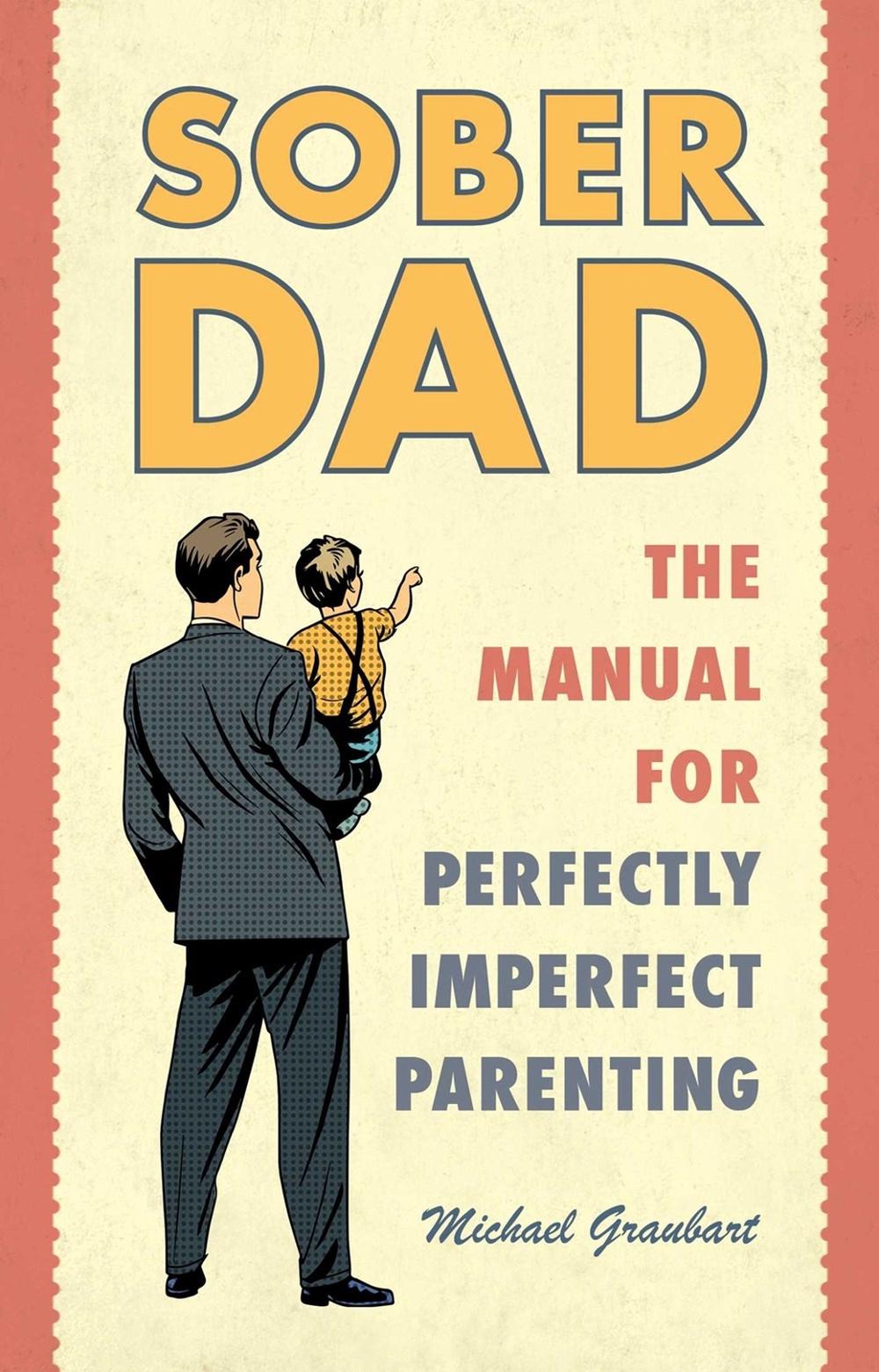 Sober Dad by Michael Graubart - ISBN: 9781616497002