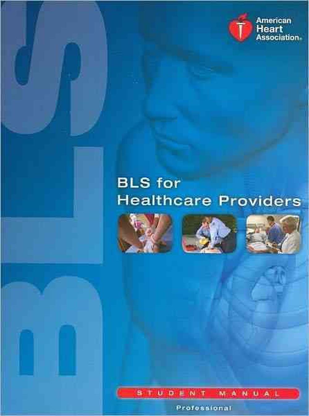 American Heart Association and Aha. BLS for Healthcare Providers Student Manual