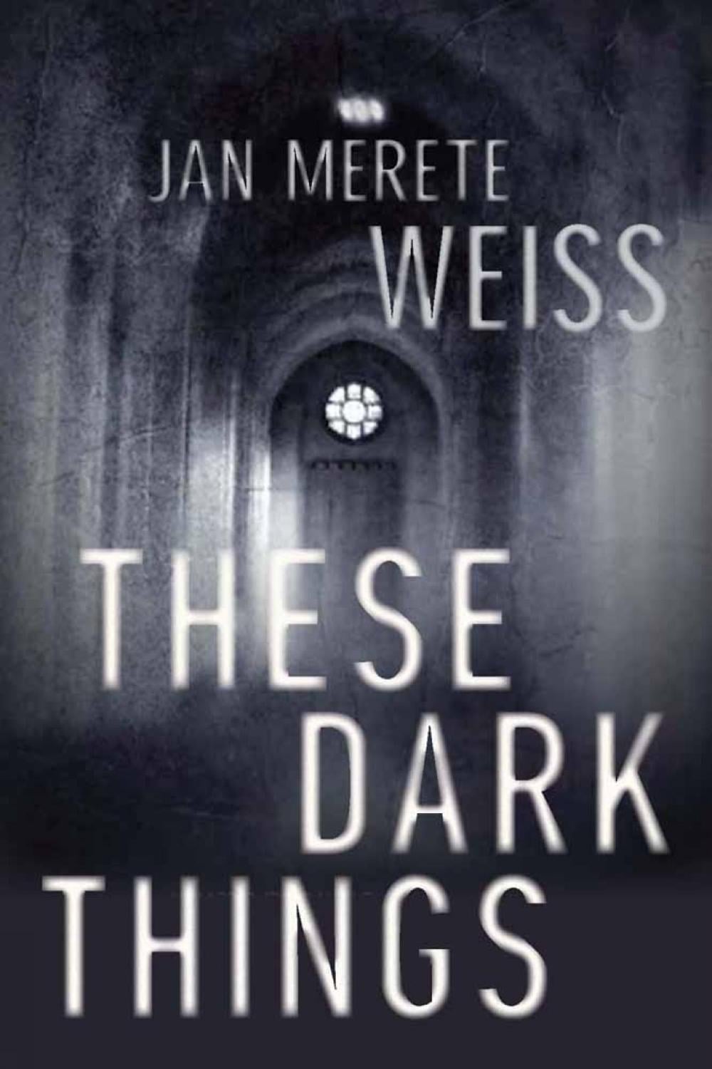 These Dark Things by Janette Merete Weiss - ISBN: 9781616950767