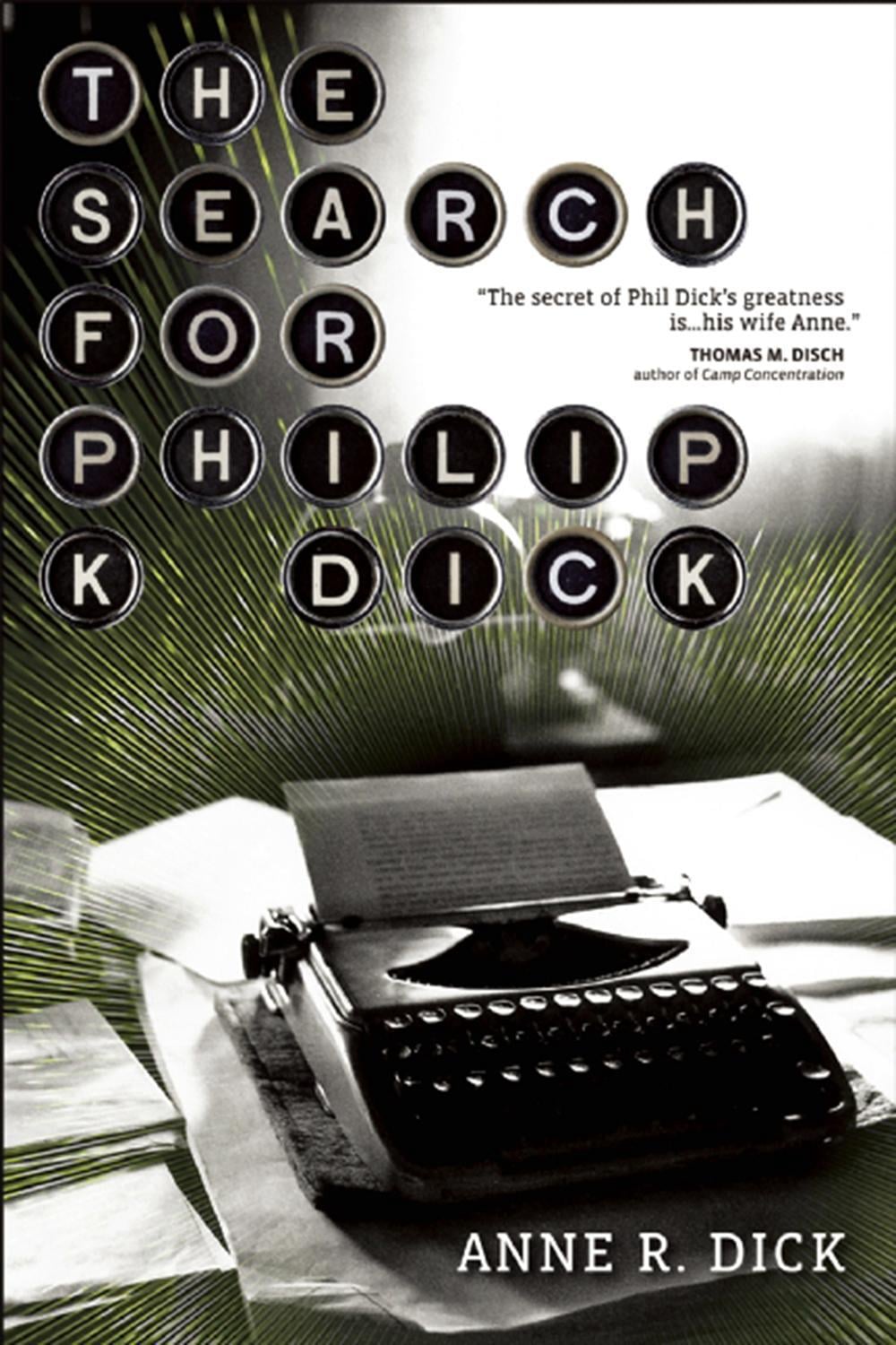The Search for Philip K. Dick by Anne R. Dick - ISBN: 9781616960001