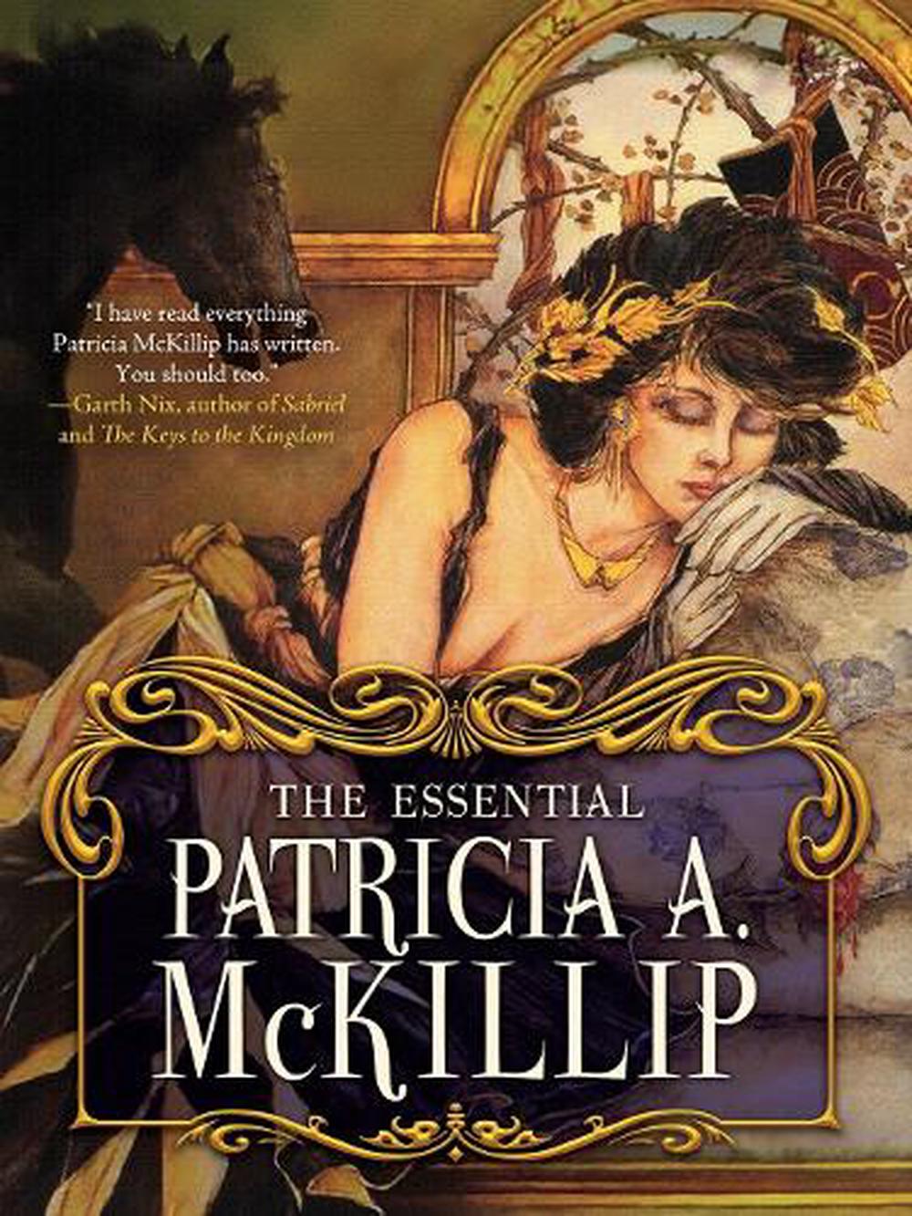 The Essential Patricia A. McKillip by Patricia A. McKillip - ISBN: 9781616964481