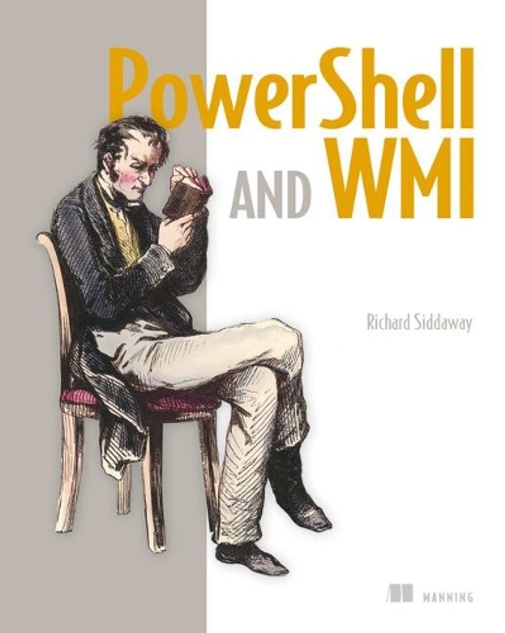 PowerShell and WMI by Richard Siddaway - ISBN: 9781617290114