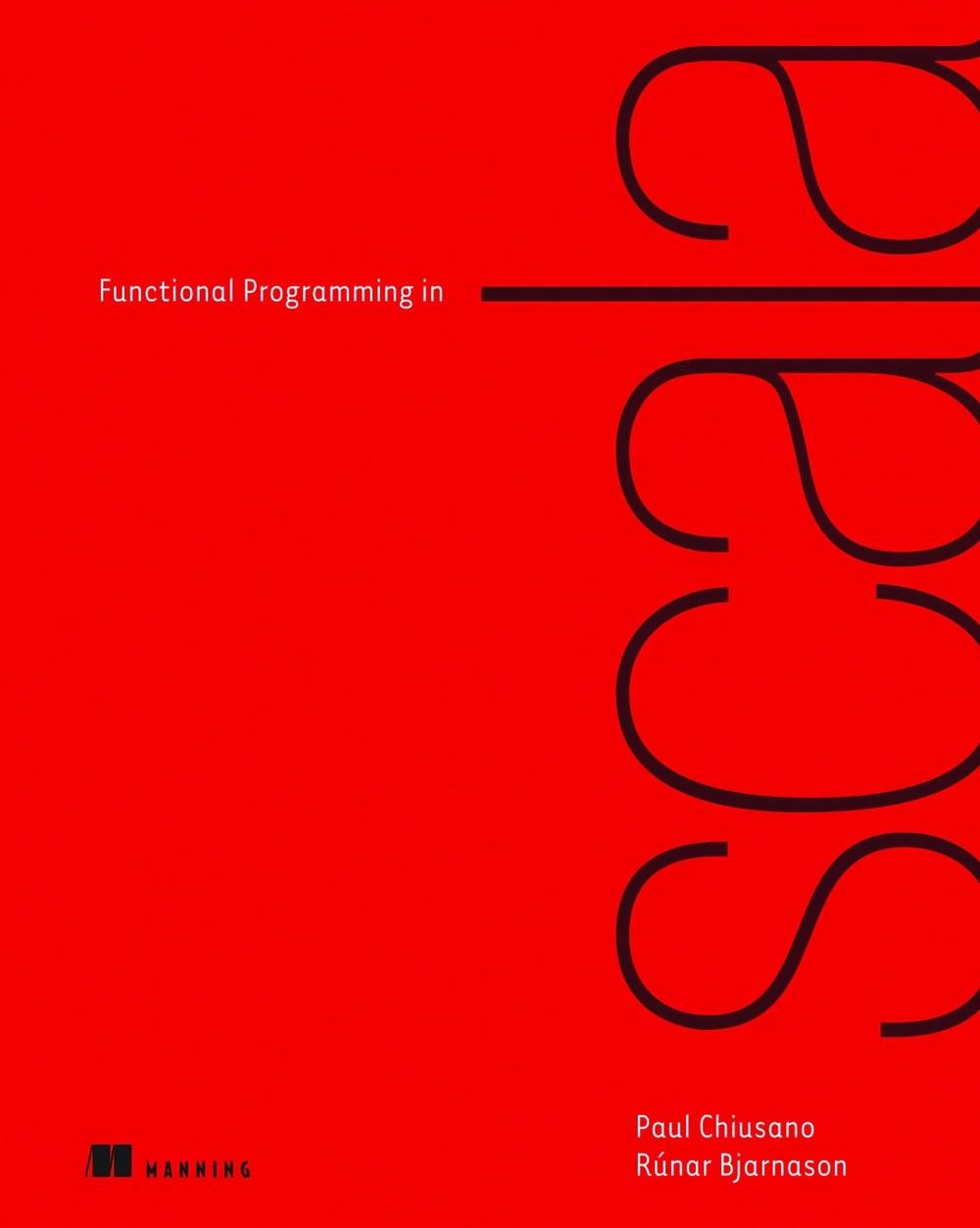 Functional Programming in Scala by Paul Chiusano - ISBN: 9781617290657