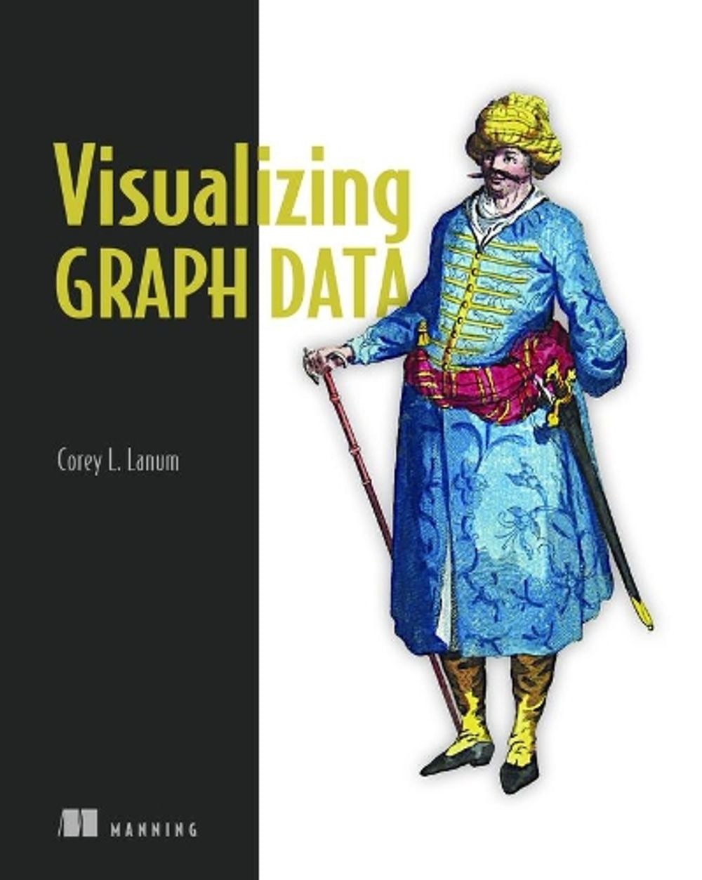 Visualizing Graph Data by Corey L. Lanum - ISBN: 9781617293078