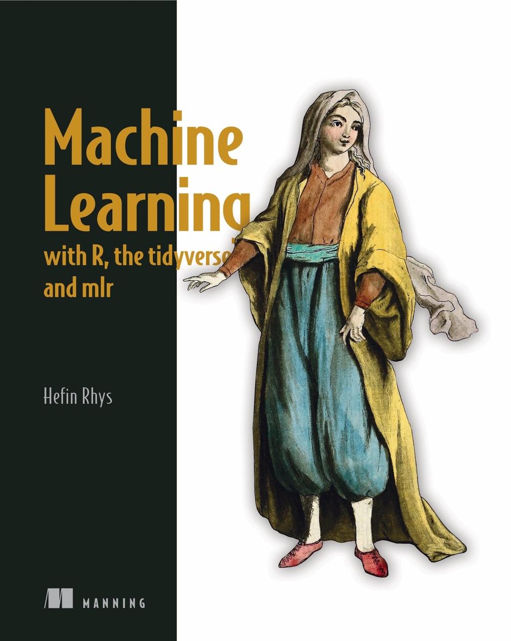Machine Learning with R, tidyverse, and mlr, 9781617296574