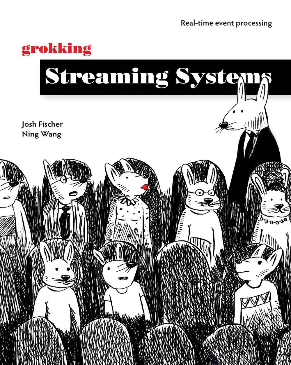 Grokking Streaming Systems: Real-time event processing, 9781617297304