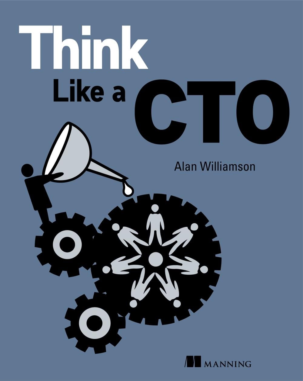 Think Like a CTO by Alan Williamson - ISBN: 9781617298851