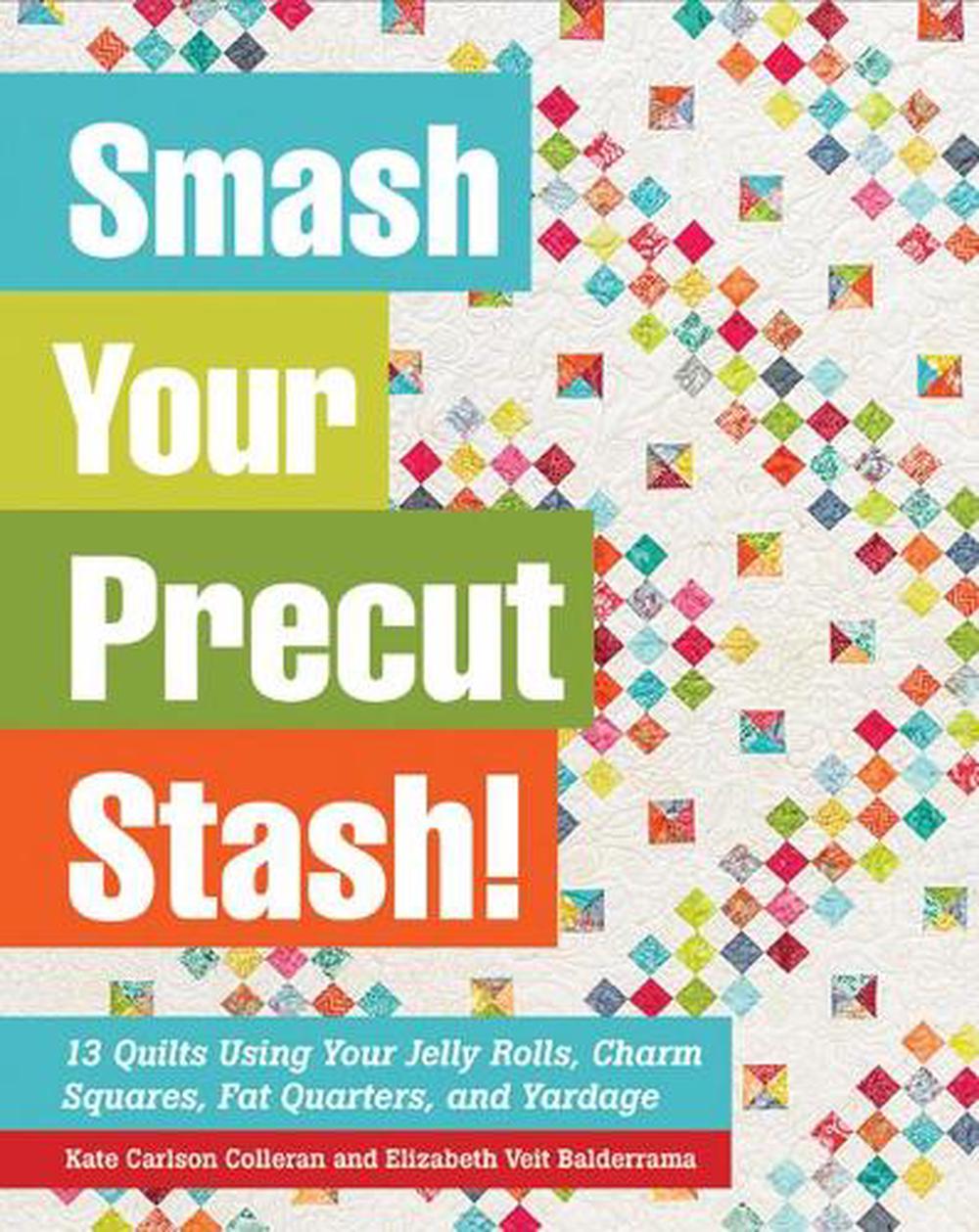 Smash Your Precut Stash!, 9781617450099