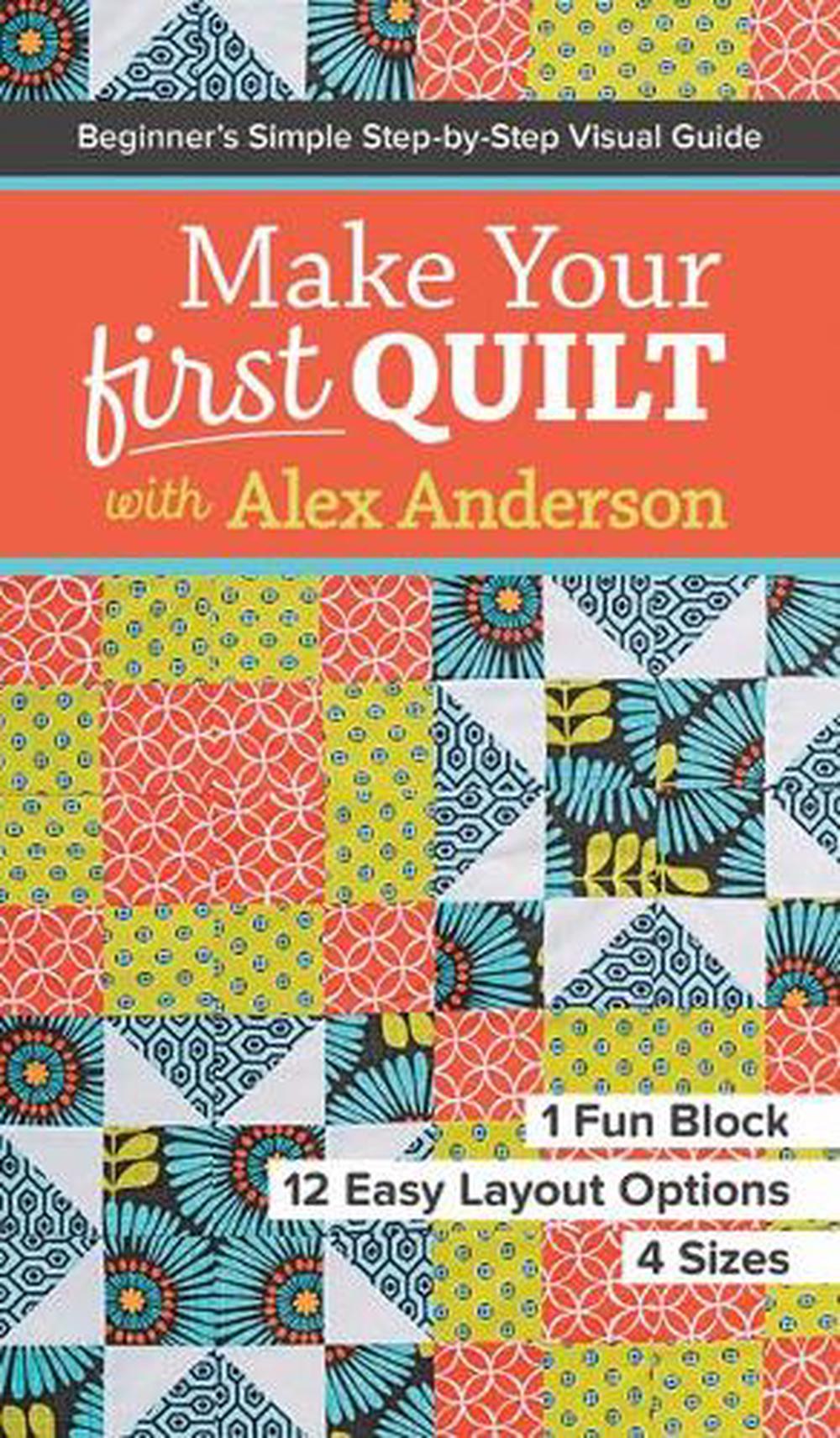 Make Your First Quilt with Alex Anderson, 9781617453182