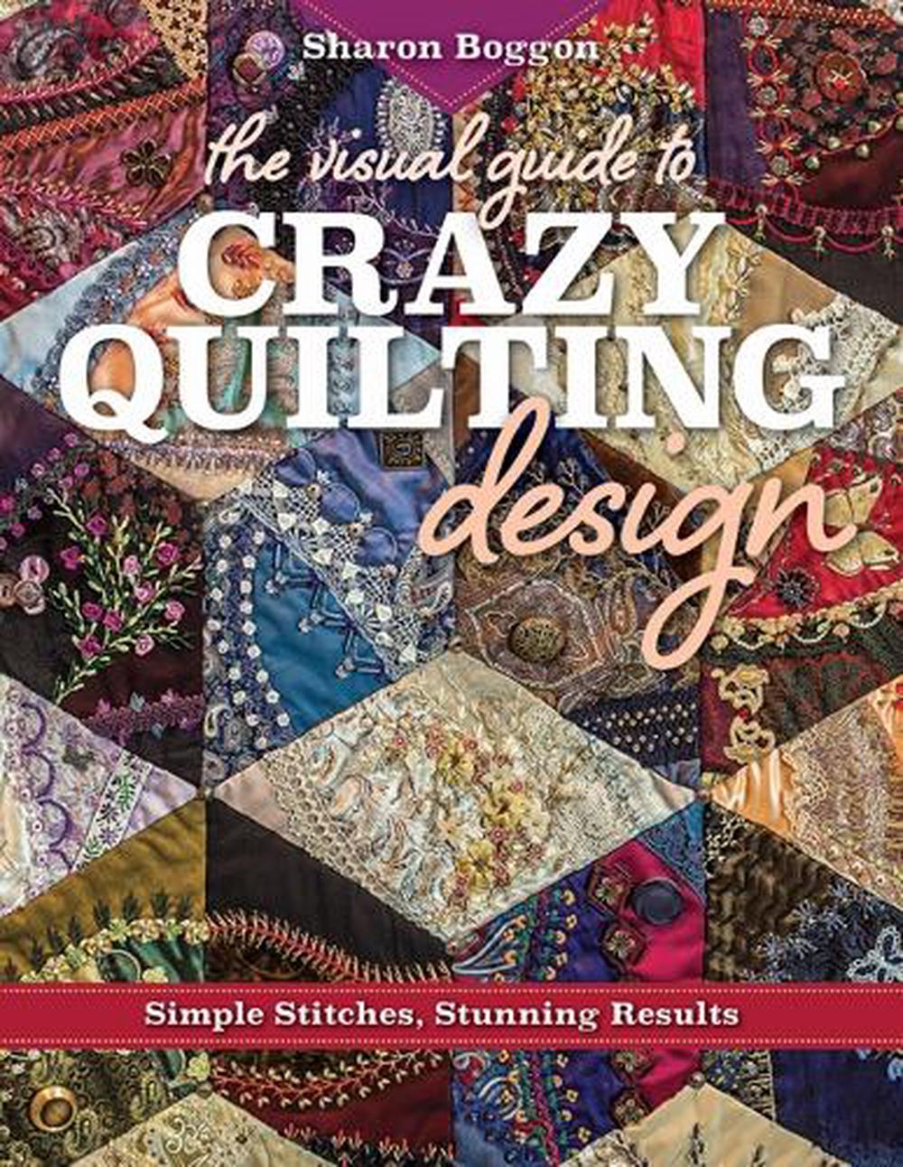 The Visual Guide to Crazy Quilting Design, 9781617453618