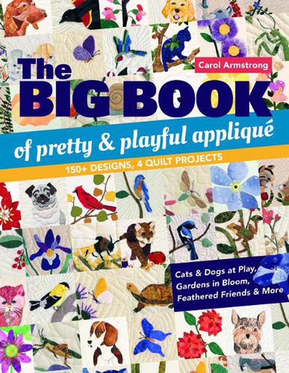 The Big Book of Pretty & Playful Appliqué, 9781617457258