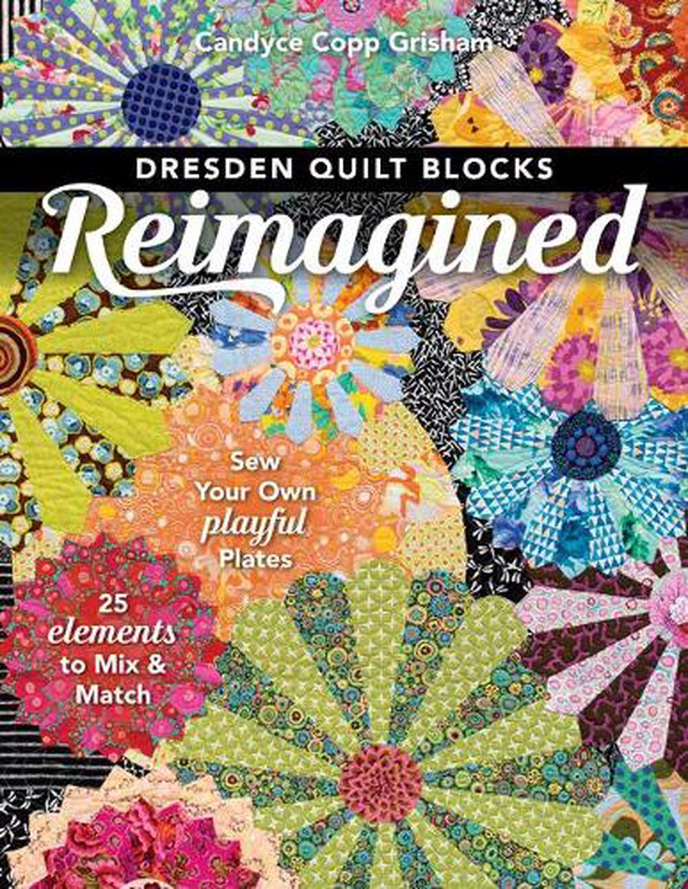 Dresden Quilt Blocks Reimagined, 9781617457937