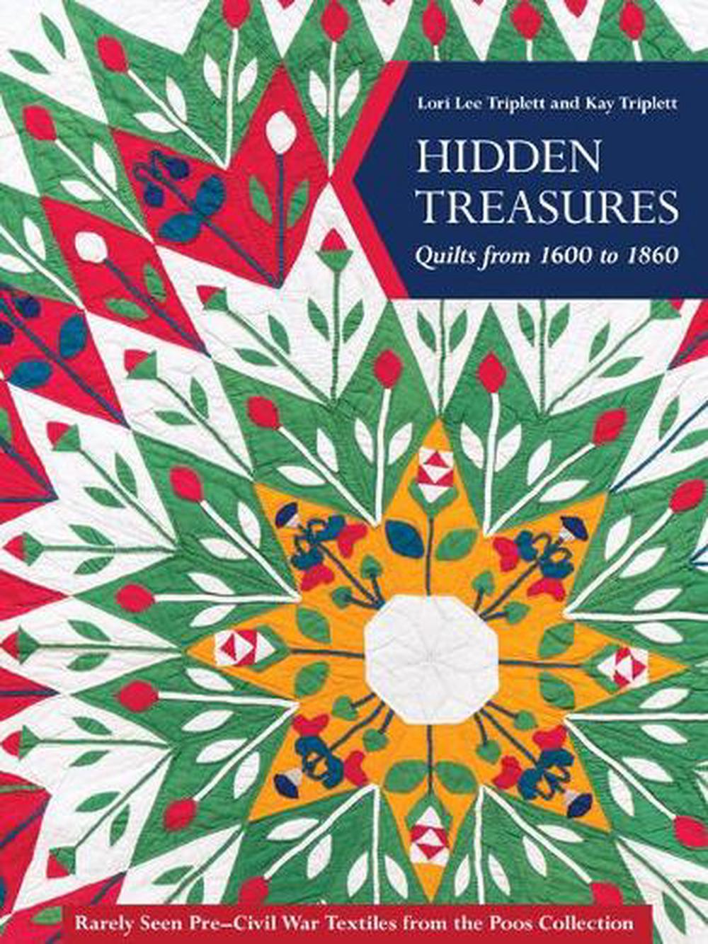 Hidden Treasures, Quilts from 1600 to 1860, 9781617458071