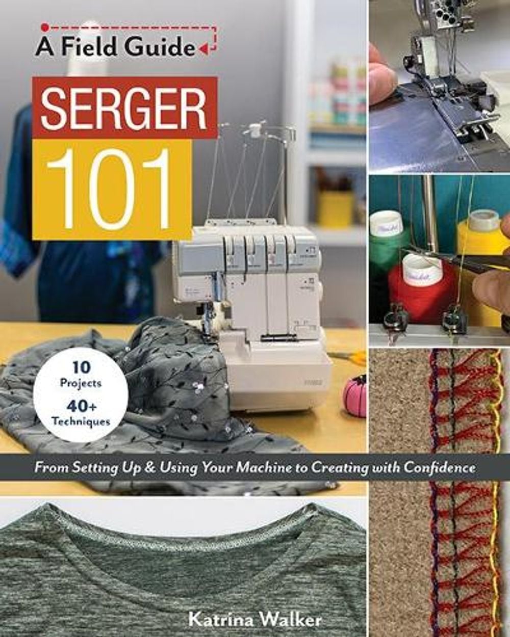 Serger 101 by Katrina Walker - ISBN: 9781617459214