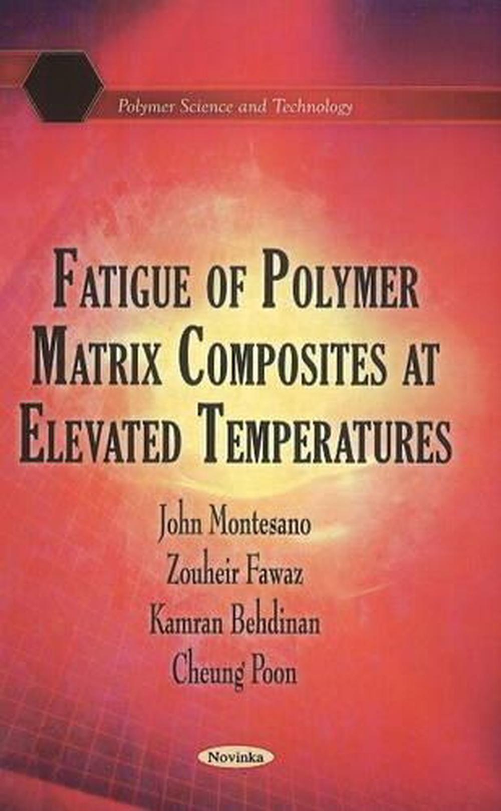 Fatigue of Polymer Matrix Composites at Elevated Temperatures by John
