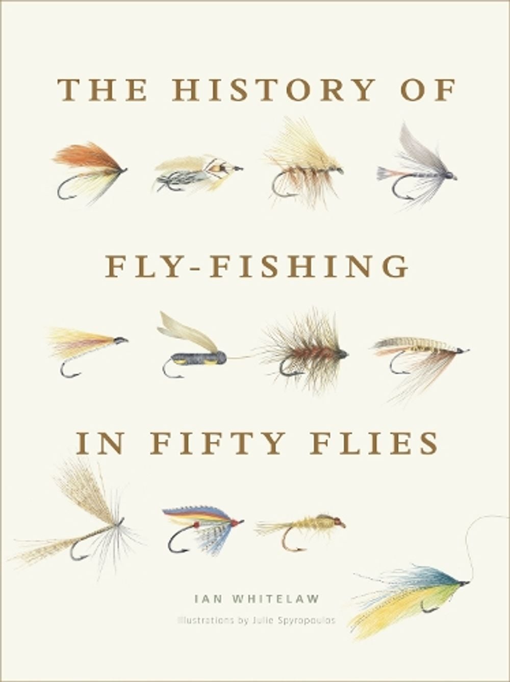 The History of Fly-Fishing in Fifty Flies by Ian Whitelaw - ISBN: 9781617691461