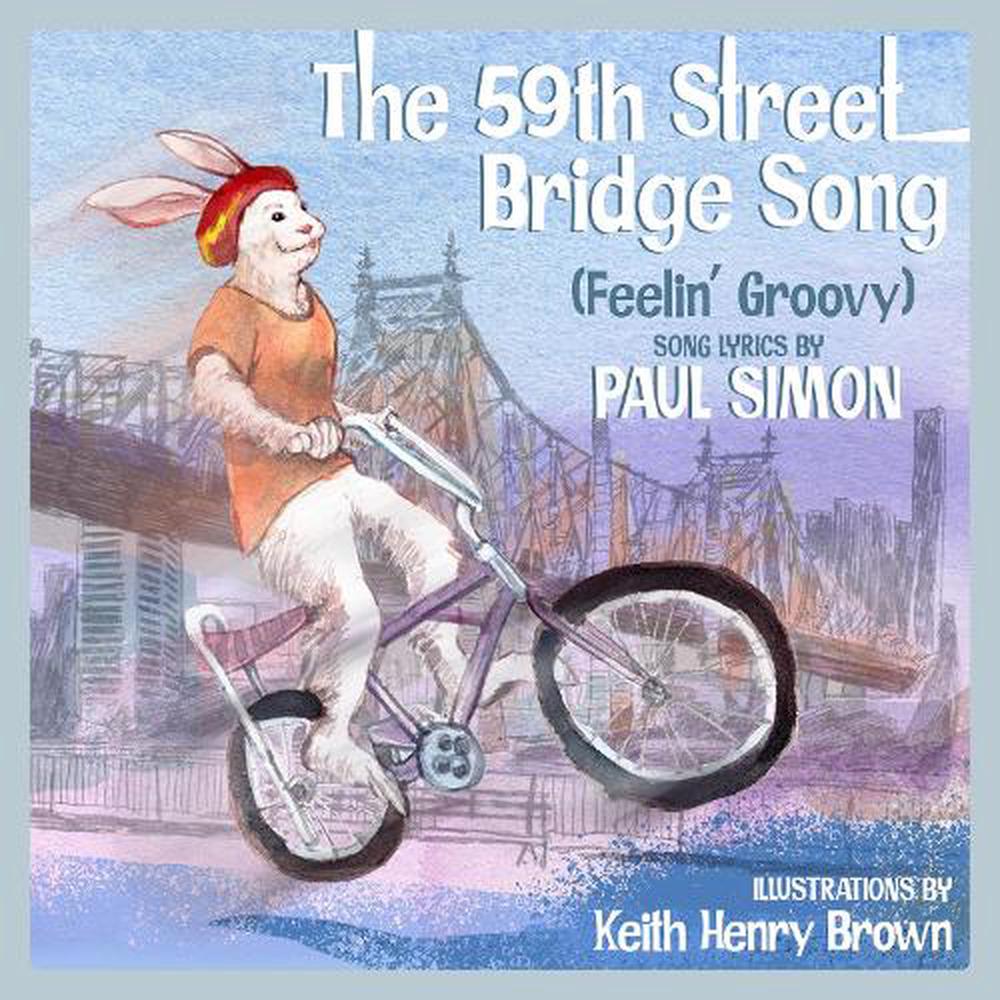 The 59th Street Bridge Song Feelin Groovy By Paul Simon Hardcover