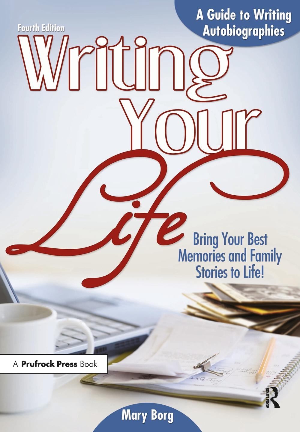 Writing Your Life: A Guide to Writing Autobiographies by Mary Borg - ISBN: 9781618210265