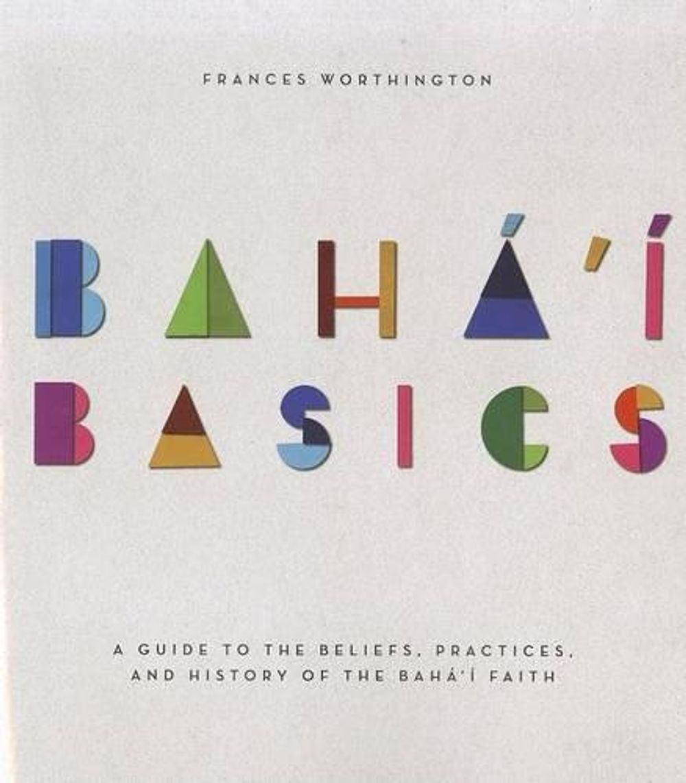 Baha'i Basics by Frances Worthington - ISBN: 9781618510174