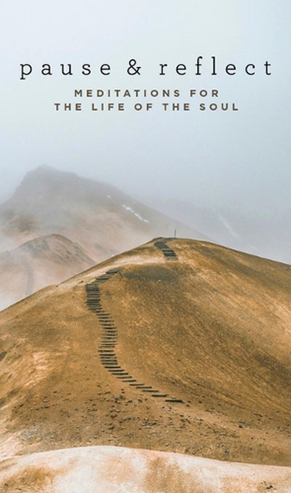 Pause and Reflect: Meditations for the Life of the Soul, 9781618512611