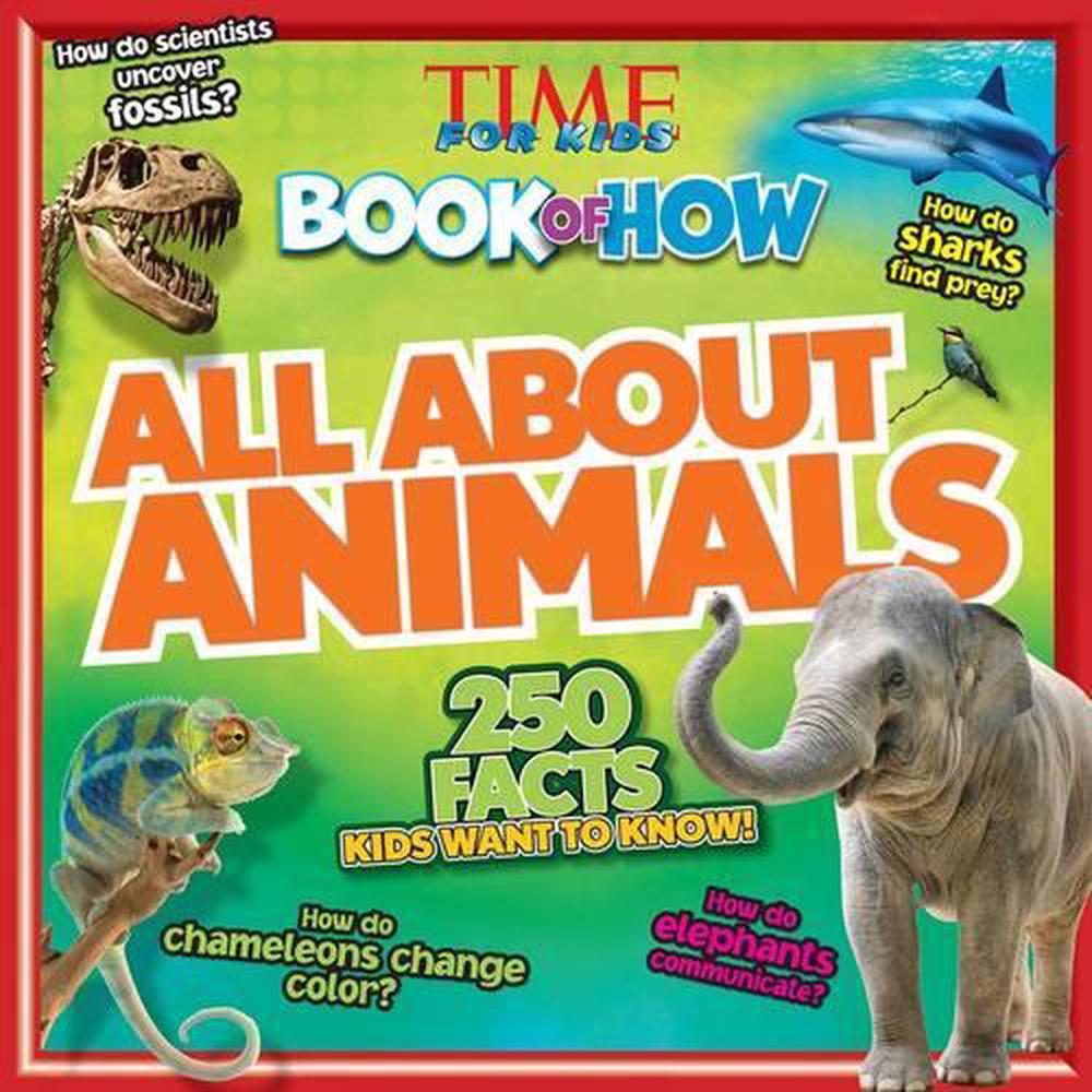 Time for Kids Book of How All About Animals, 9781618933584