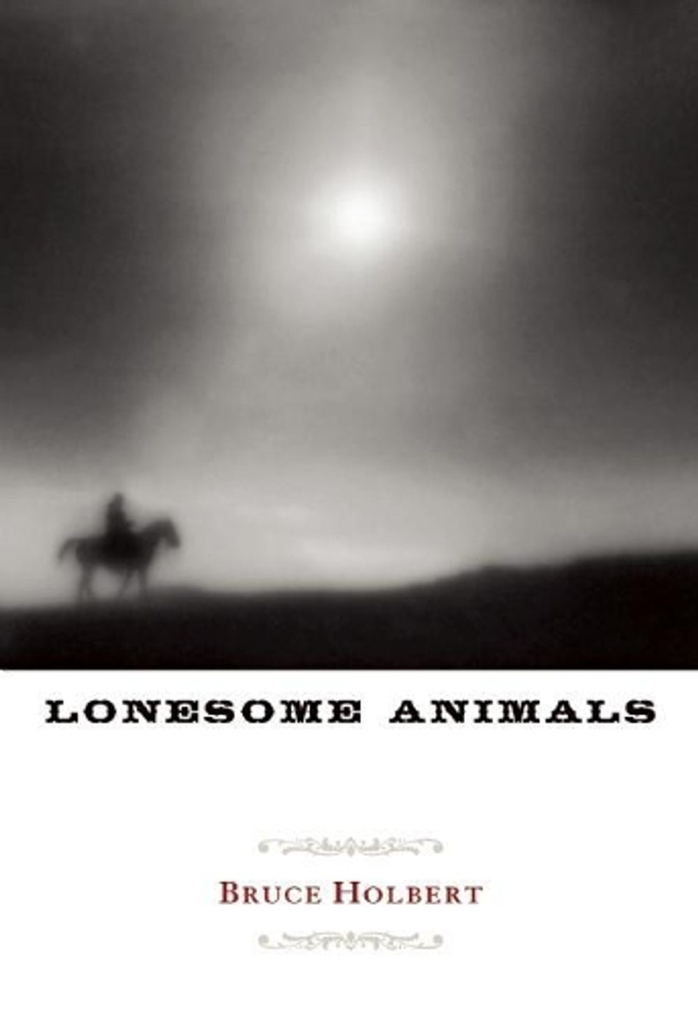 Lonesome Animals by Bruce Holbert - ISBN: 9781619021563