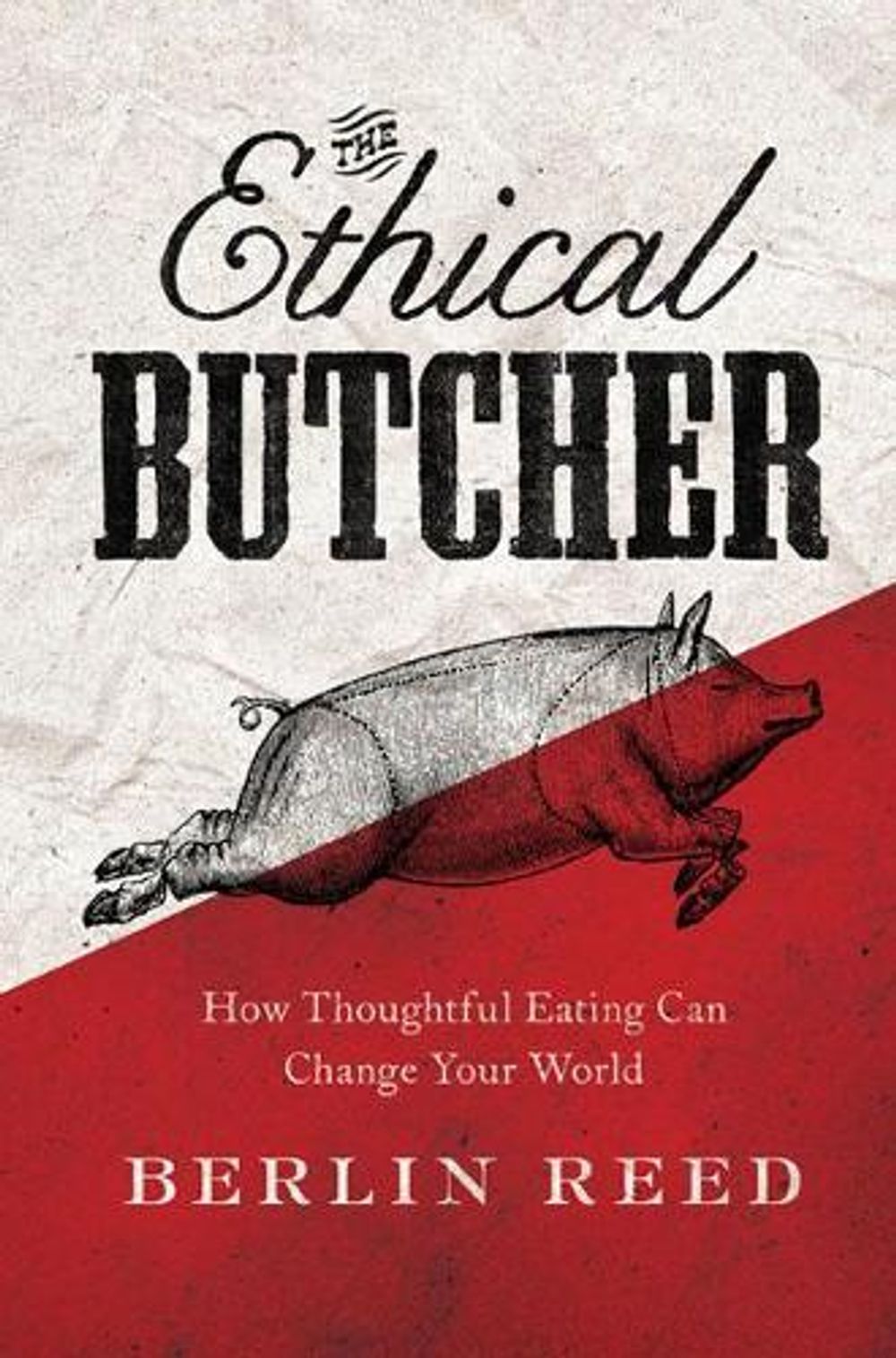 The Ethical Butcher by Berlin Reed - ISBN: 9781619023031