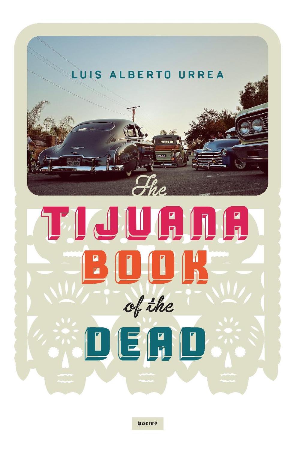 The Tijuana Book of the Dead by Luis Alberto Urrea - ISBN: 9781619024823