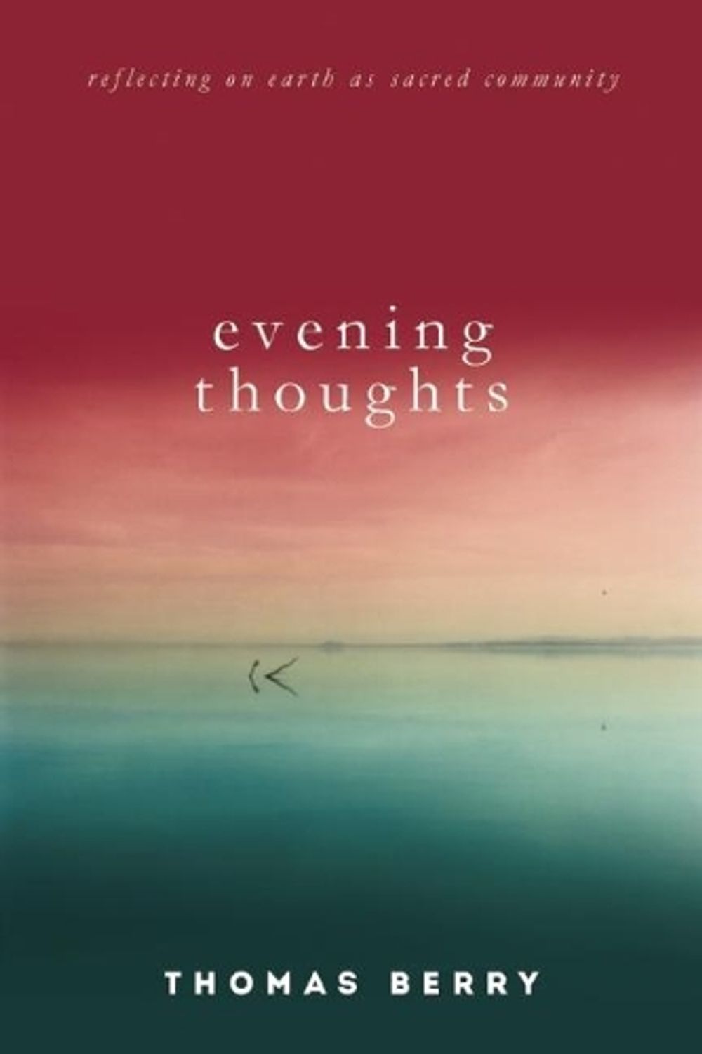 Evening Thoughts by Thomas Berry - ISBN: 9781619025318