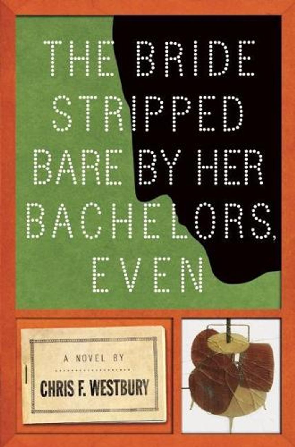 The Bride Stripped Bare by Her Bachelors, Even by Chris F. Westbury - ISBN: 9781619025493