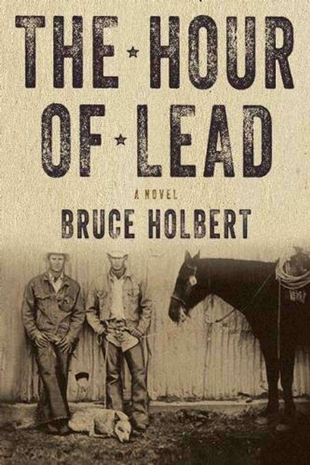 The Hour of Lead by Bruce Holbert - ISBN: 9781619025509
