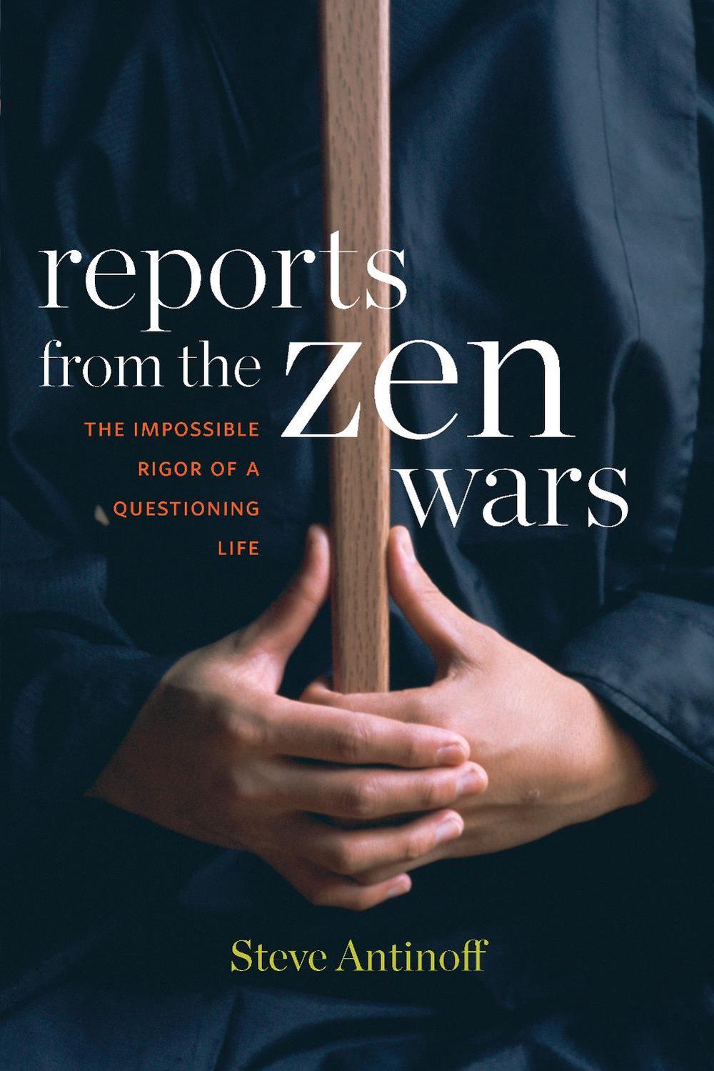 Reports from the Zen Wars by Steve Antinoff - ISBN: 9781619027312