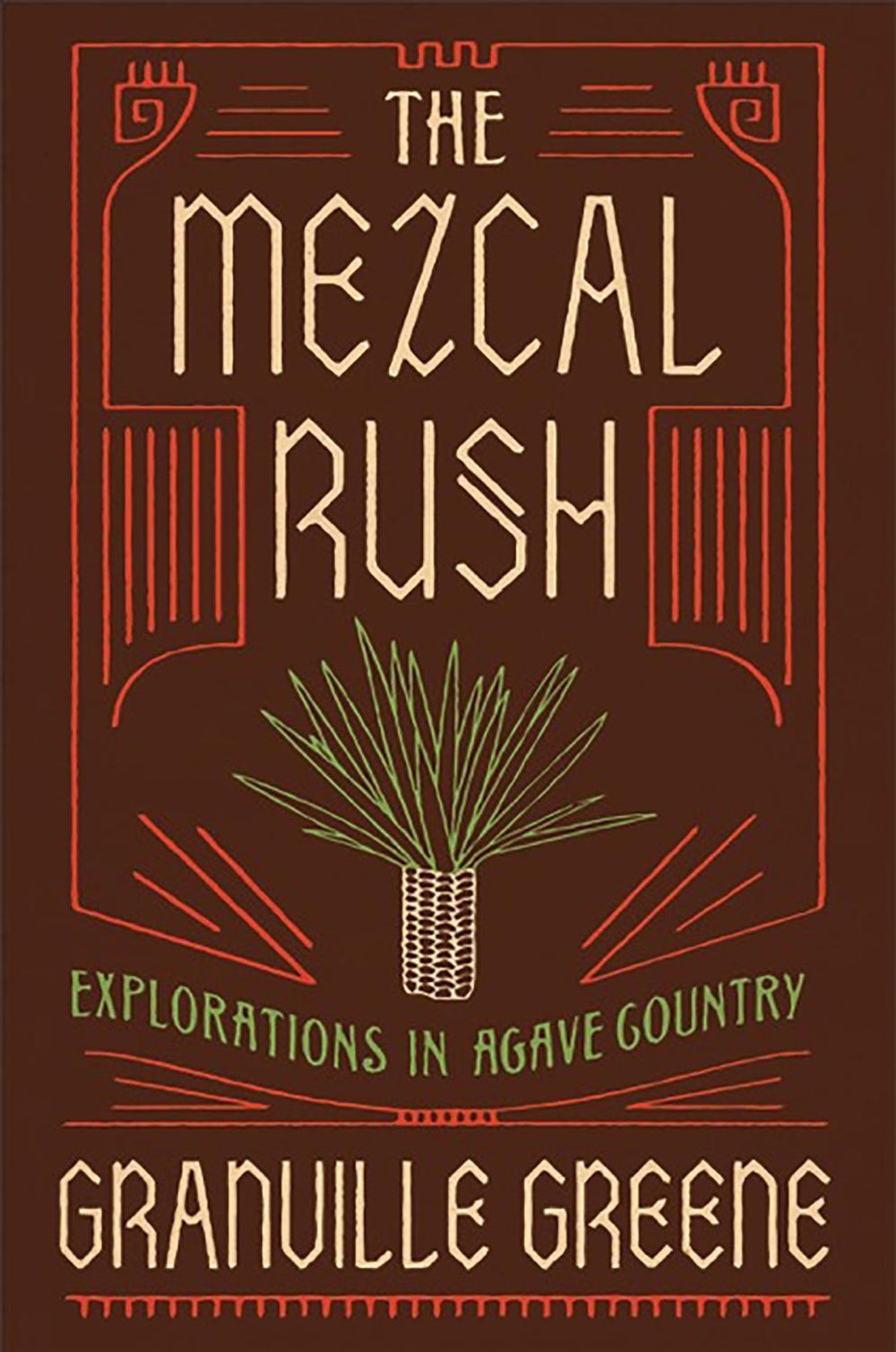 The Mezcal Rush by Granville Greene - ISBN: 9781619028449