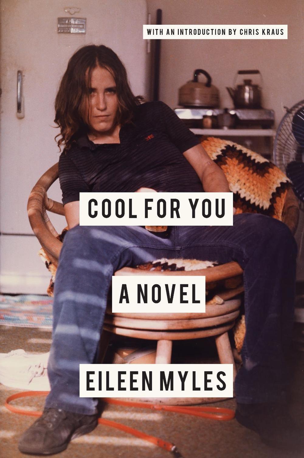 Cool for You by Eileen Myles - ISBN: 9781619029170