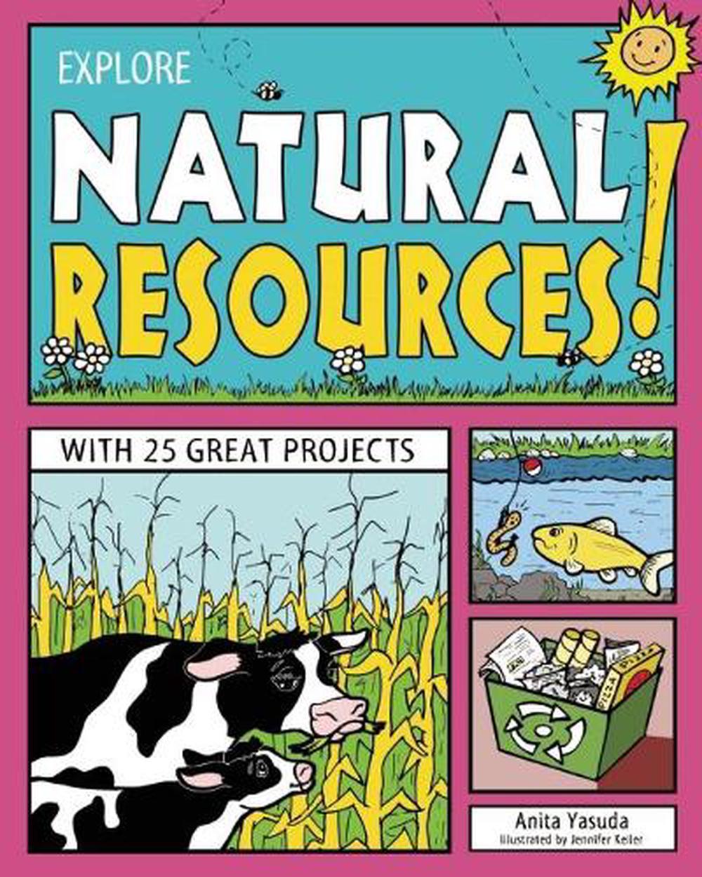 Explore Natural Resources!: With 25 Great Projects by Anita Yasuda ...