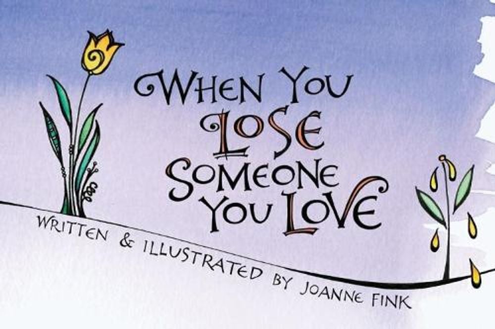 When You Lose Someone You Love by Joanne Fink - ISBN: 9781620082317