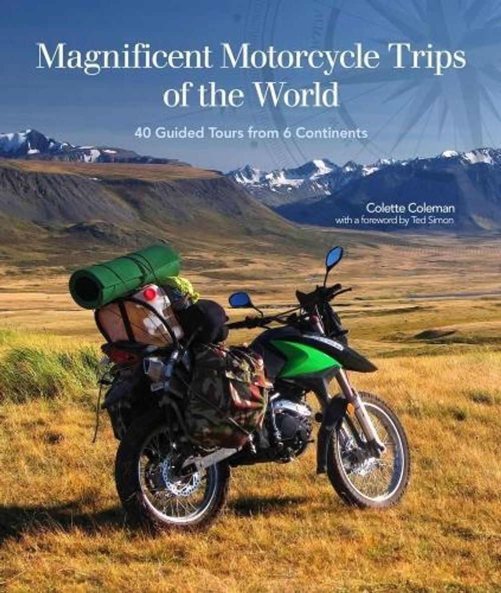 Magnificent Motorcycle Trips of the World by Colette Coleman - ISBN: 9781620082386