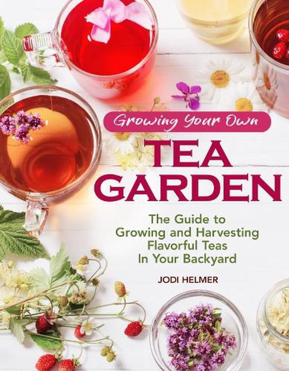 Growing Your Own Tea Garden, 9781620083222