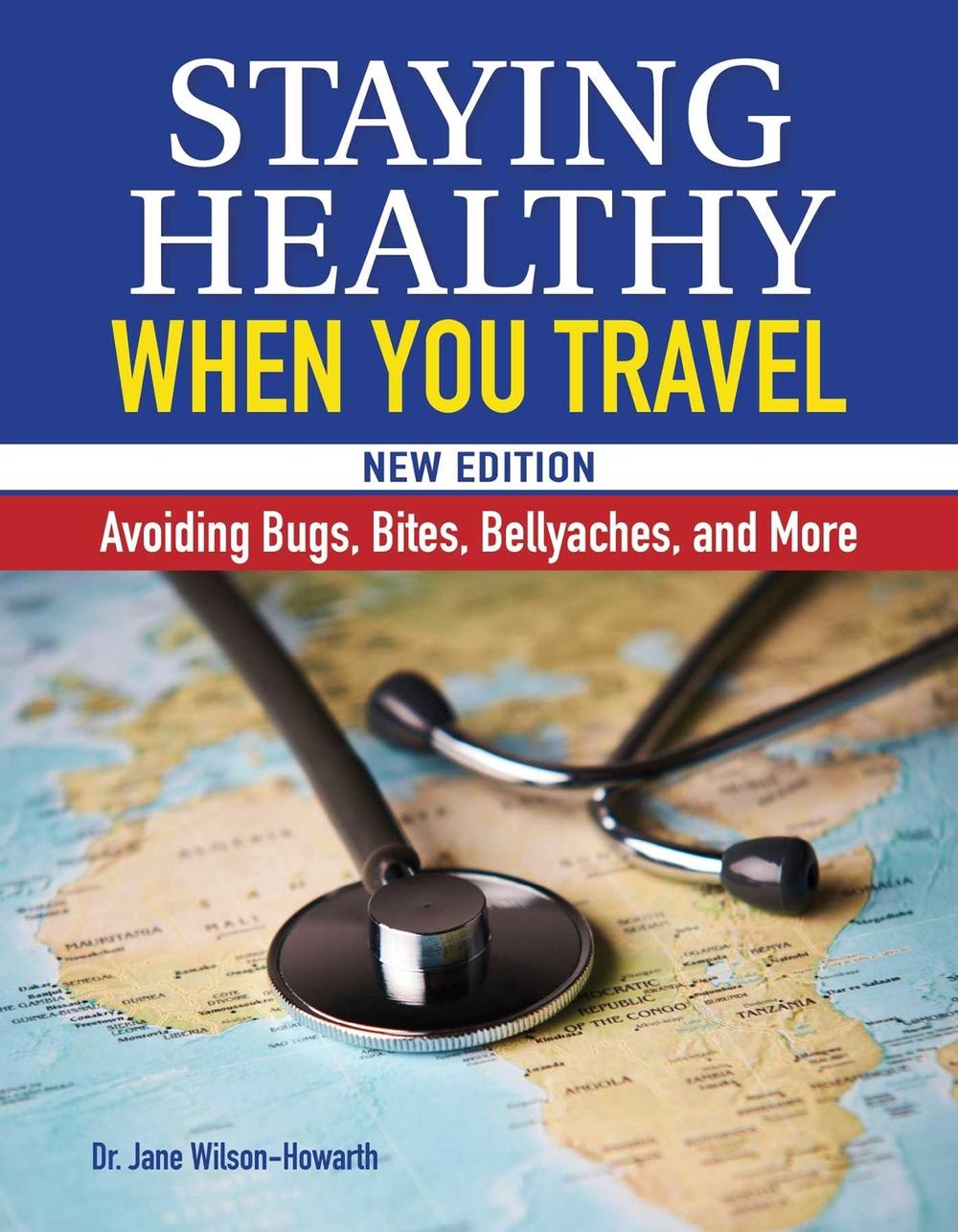 Staying Healthy When You Travel by Dr. Jane Wilson-Howarth - ISBN: 9781620083789