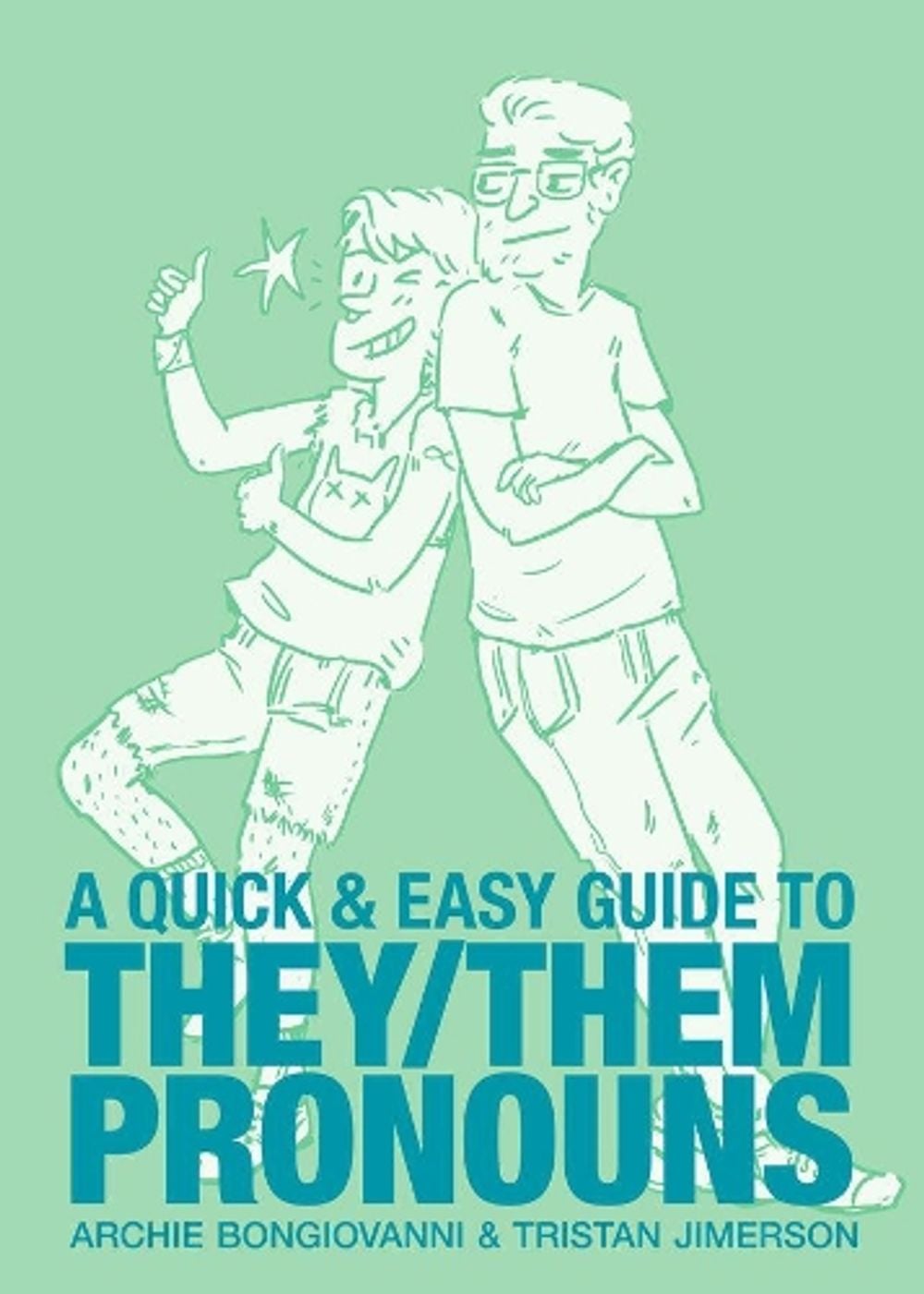A Quick & Easy Guide to They/Them Pronouns by Archie Bongiovanni - ISBN: 9781620104996