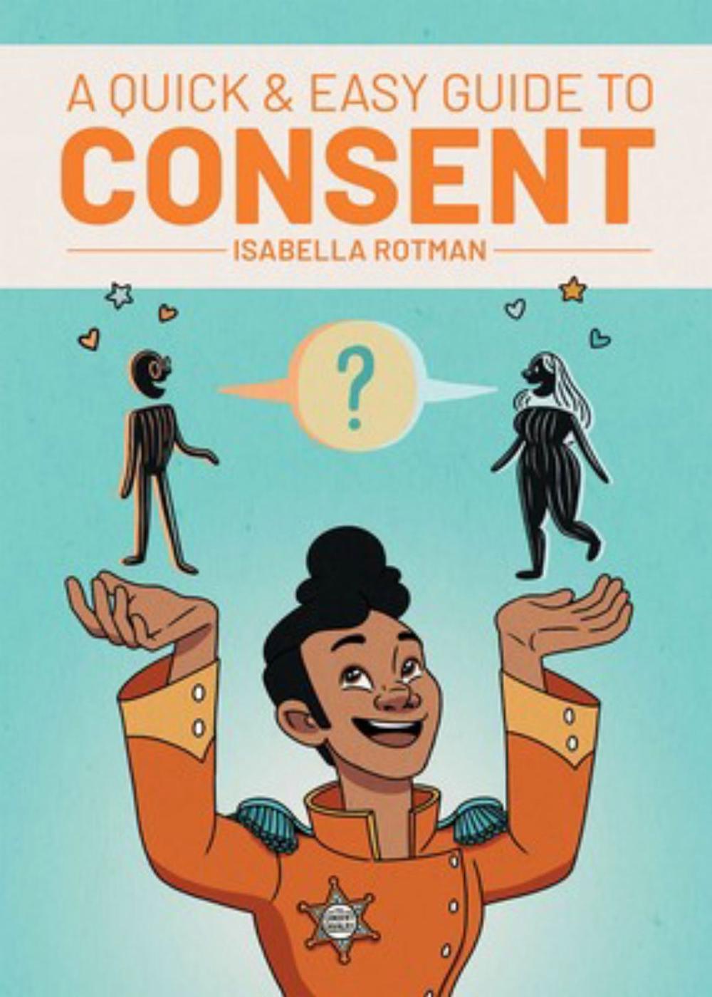 A Quick & Easy Guide to Consent by Isabella Rotman - ISBN: 9781620107942