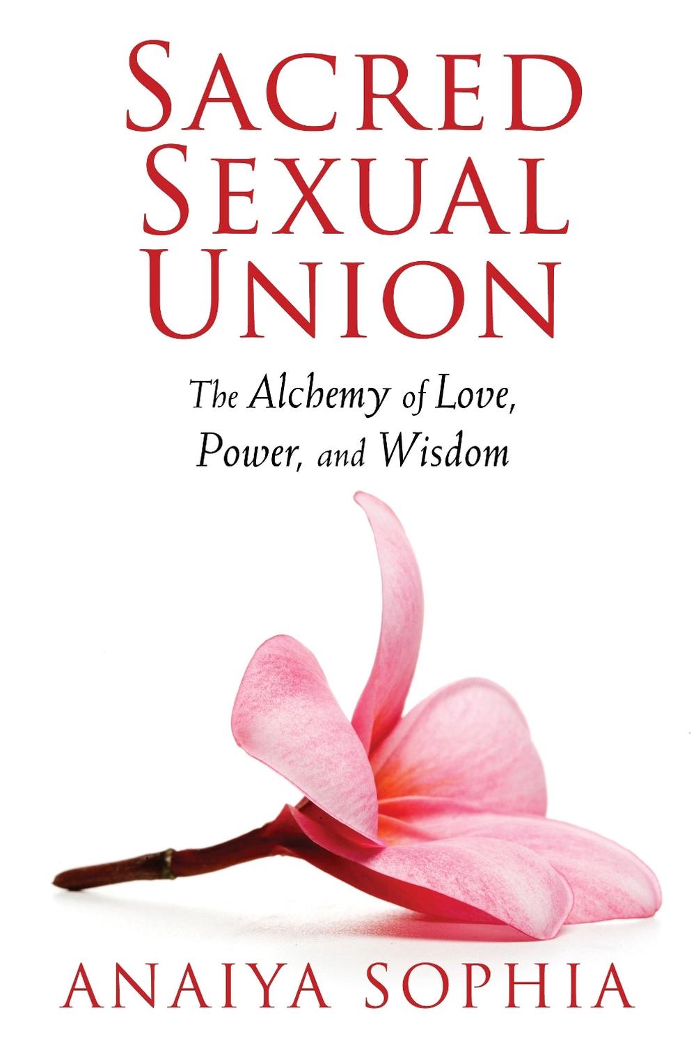 Sacred Sexual Union by Anaiya Sophia - ISBN: 9781620550076