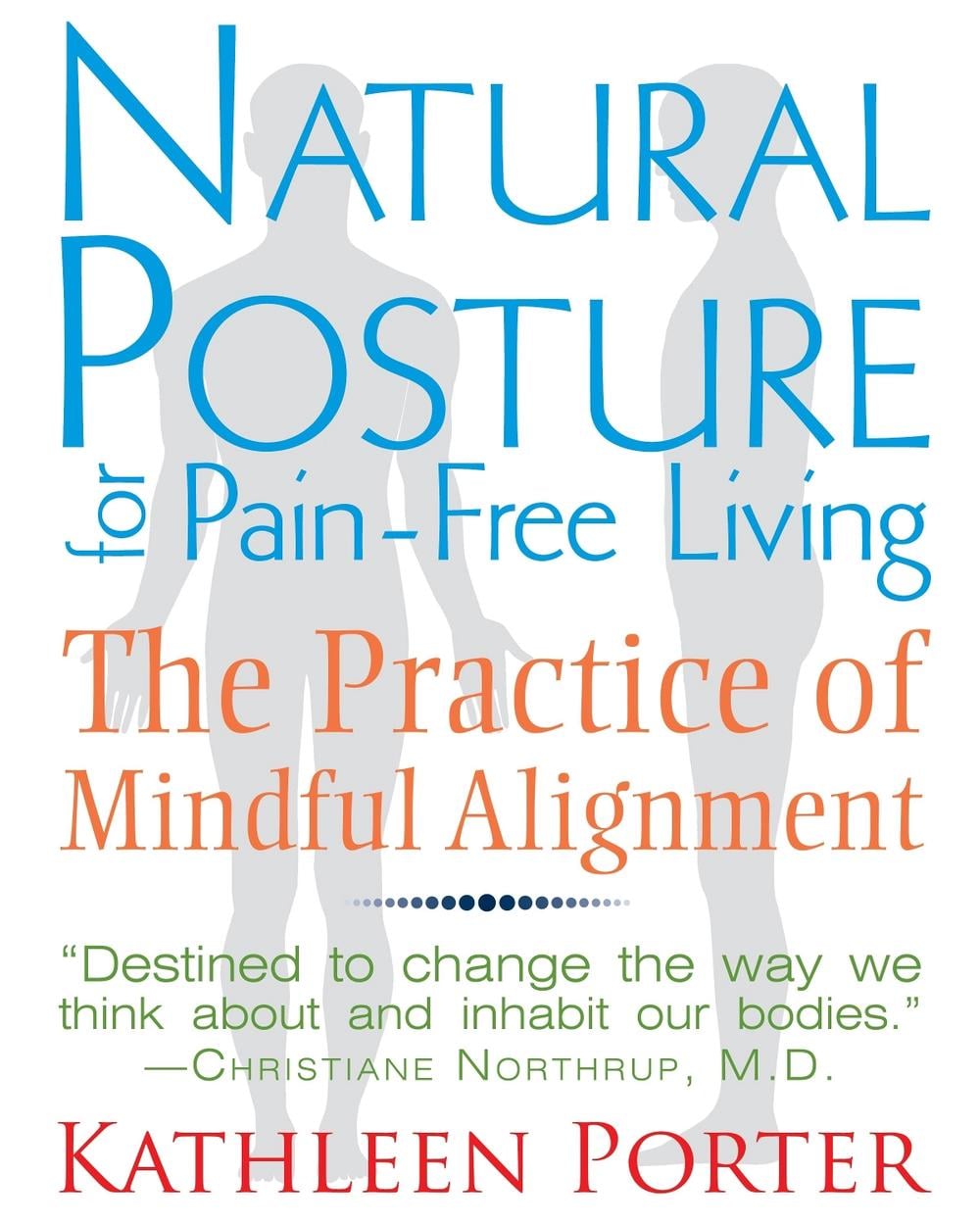 Natural Posture for Pain-Free Living by Kathleen Porter - ISBN: 9781620550991