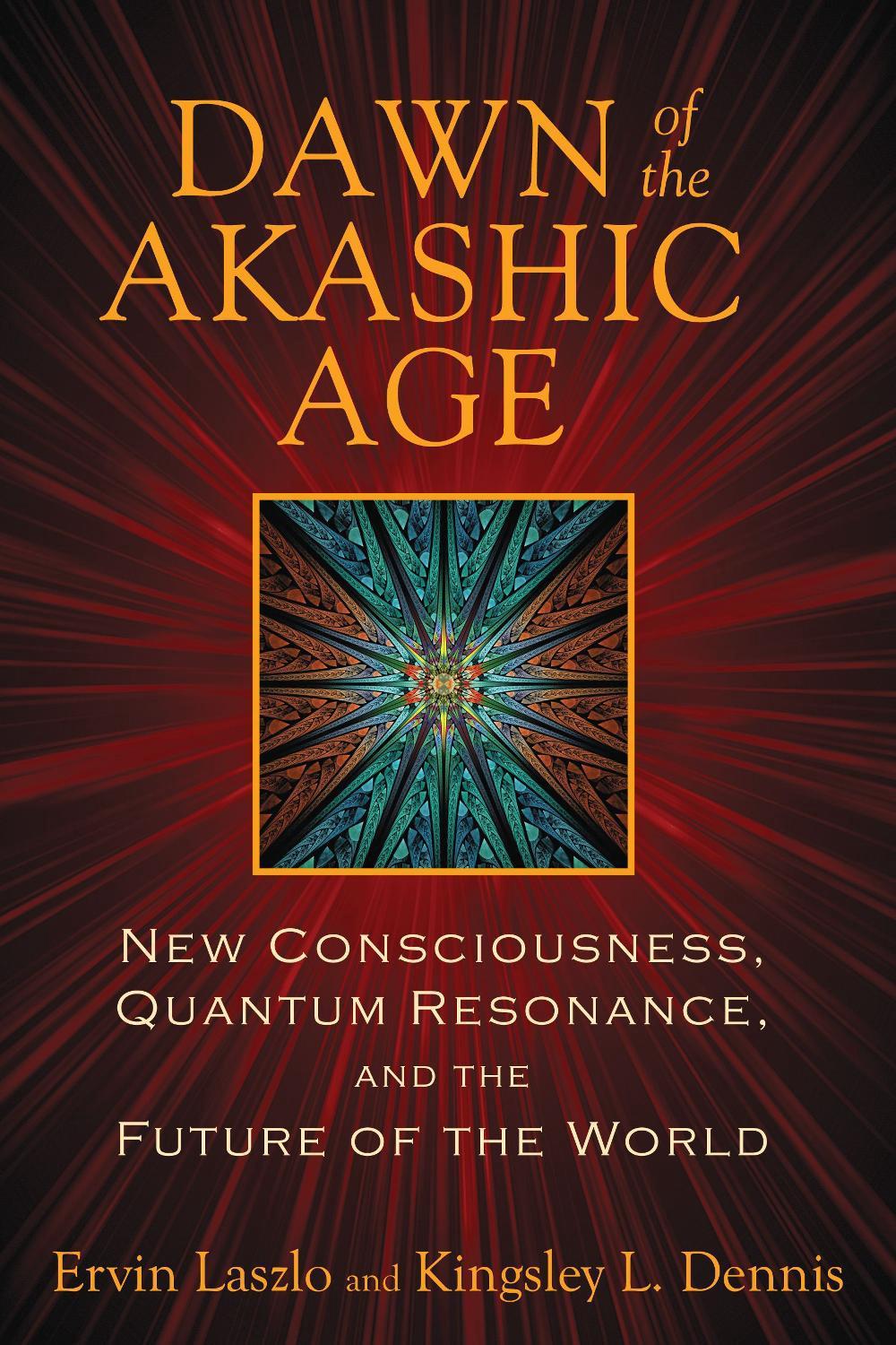 Dawn of the Akashic Age by Ervin Laszlo - ISBN: 9781620551042