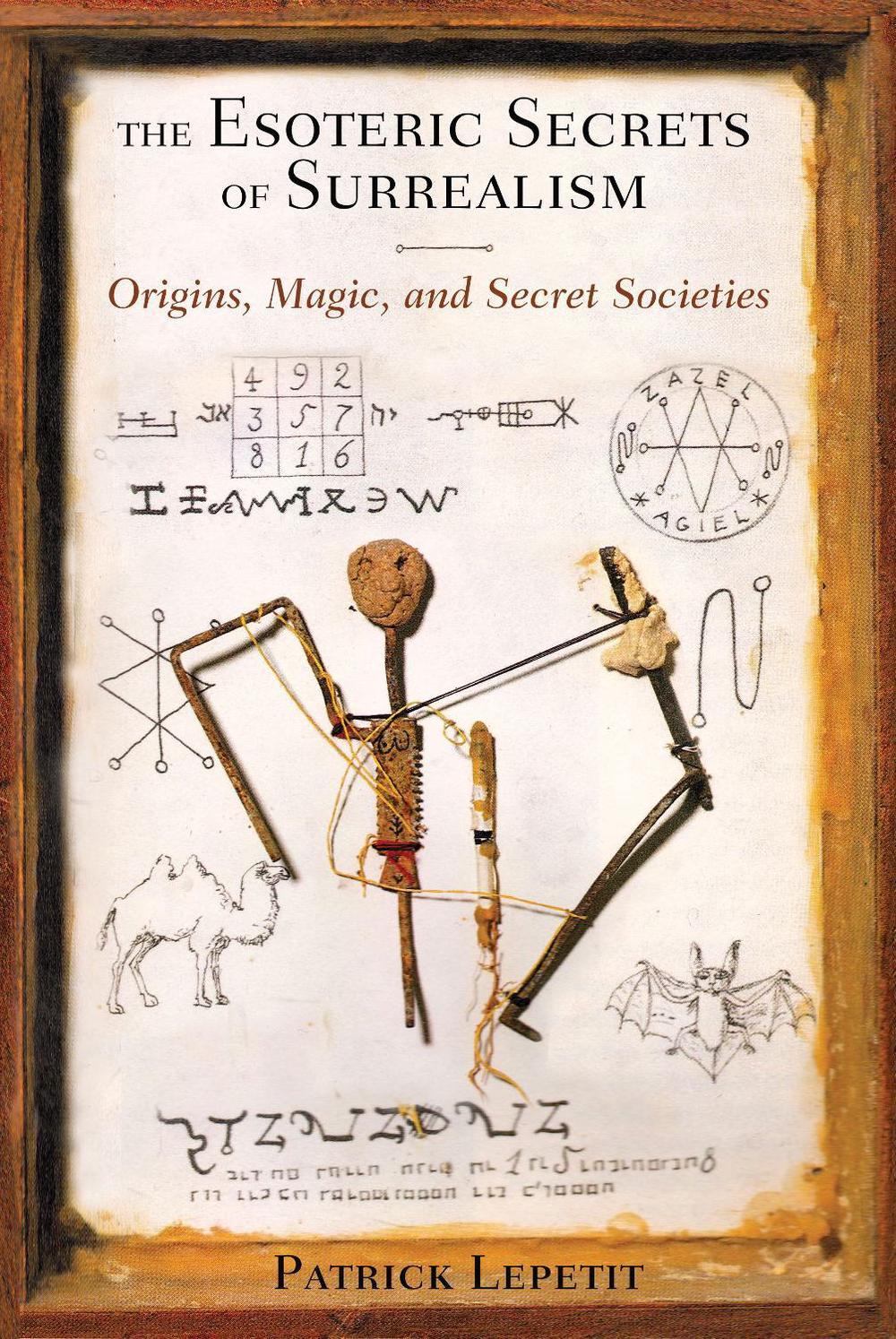 The Esoteric Secrets of Surrealism by Patrick Lepetit - ISBN: 9781620551752